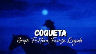Grupo Frontera, Fuerza Regida - COQUETA [Letra/Lyrics]