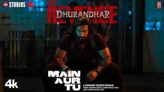 MAIN AUR TU | Dhurandhar The Revenge | Ranveer Singh | Shashwat S, Jasmine S, Reble | Aditya Dhar