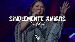 Ana Gabriel — Simplemente Amigos (Letra/Lyrics)