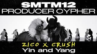 [SMTM12] ♬PRODUCER CYPHER I TEAM ZICO X Crush 'Yin and Yang'