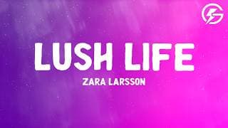 Zara Larsson - Lush Life (Lyrics)