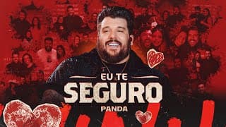 Panda - Eu te seguro  [ Panda sem Moderação 2 ]