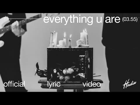 everything u are