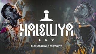 Blessed Hango Ft Zoravo - Haleluya Leo (Official Music Video)
