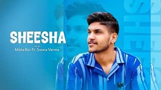 SHEESHA | Aakhya Mai Aakh Ghali Jo Bairan | Mitta Ror Ft. Swara Verma | Viral Song 2026