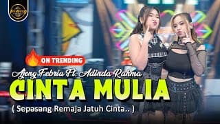 CINTA MULIA ( SEPASANG REMAJA JATUH CINTA ) - AJENG FEBRIA FT ADINDA RAHMA - NIRWANA COMEBACK (OMV)