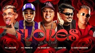 Posso Até Não Te Da Flores - MC Ryan SP, MC Jacaré e MC Meno K (DJ Japa NK e DJ Davi DogDog)
